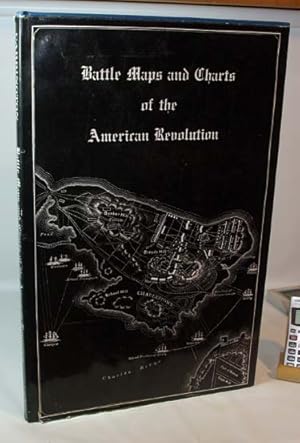 Battle Maps and Charts of the American Revolution with Explanatory Notes