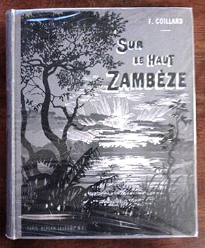 Sur le Haut-Zambeze Voyages et travaux de mission