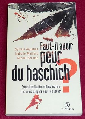 Imagen del vendedor de FAUT-IL AVOIR PEUR DU HASCHICH ? Entre diabolisation et banalisation : les vrais dangers pour les jeunes a la venta por LE BOUQUINISTE