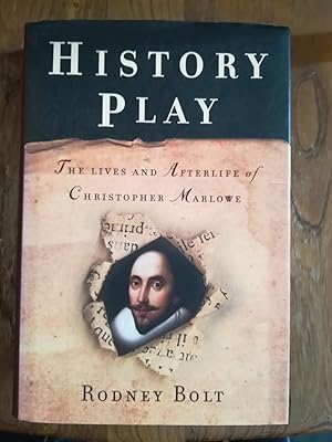 History Play; The Lives And Afterlife of Christopher Marlowe