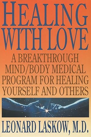 Image du vendeur pour Healing With Love: A Physician's Breakthrough Mind/Body Medical Guide for Healing Yourself and Others The Art of Holoenergetic Healing mis en vente par Kenneth A. Himber