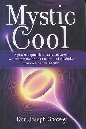 Seller image for Mystic Cool: A Proven Approach to Transcend Stress, Achieve Optimal Brain Function, and Maximize Your Creative Intelligence for sale by Kenneth A. Himber