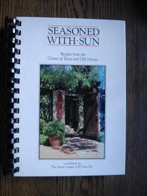 Seller image for Seasoned With Sun: Recipes from the Corner of Texas and Old Mexico for sale by Weysprings Books, IOBA, PBFA