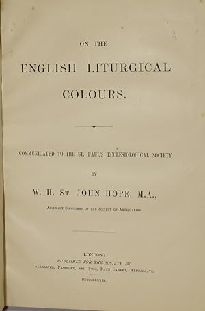 Bild des Verkufers fr ON THE ENGLISH LITURGICAL COLOURS. COMMUNICATED TO THE ST. PAUL'S ECCLESIOLOGICAL SOCIETY zum Verkauf von BLACK SWAN BOOKS, INC., ABAA, ILAB