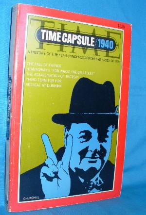 Time Capsule/1940: A History of the Year Condensed from the Pages of Time