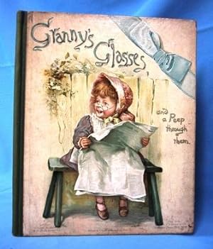 GRANNY'S GLASSES AND A PEEP THROUGH THEM (CA: 1892)