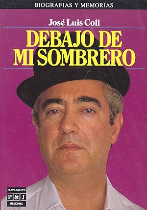 DEBAJO DE MI SOMBRERO 1ªEDICION (Memorias José Luis Coll)