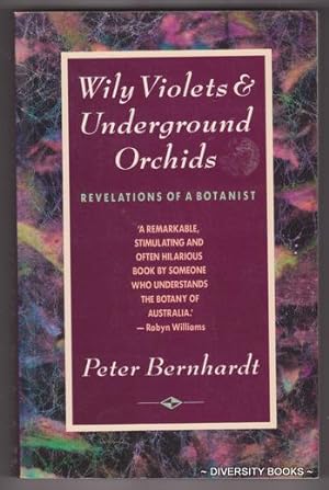 WILY VIOLETS & UNDERGROUND ORCHIDS : Revelations of a Botanist