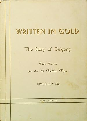 Written in Gold. The Story of Gulgong. The Town on The 10 Dollar Note.