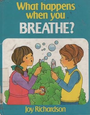 Seller image for What happens when you BREATHE? for sale by Nanny's Web