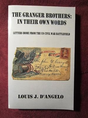 Seller image for Granger Brothers in Their Own Words: Letters Home from the U.S. Civil War Battlefield (SIGNED BY AUTHOR) for sale by My November Guest Books