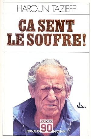 ça sent le soufre! Haron Tazieff raconte ses aventures à Claude Villers et énonce quelques vérités