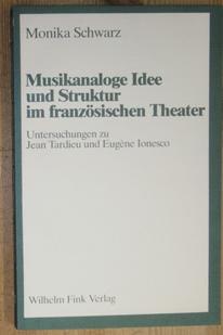 Seller image for Musikanaloge Idee und Struktur im franzsischen Theater. Untersuchungen zu Jean Tardieu und Eugne Ionesco. for sale by Antiquariat Johann Forster