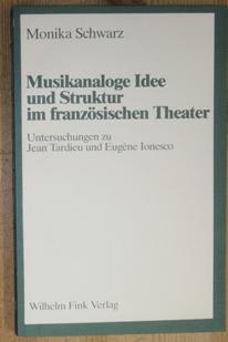 Bild des Verkufers fr Musikanaloge Idee und Struktur im franzsischen Theater. Untersuchungen zu Jean Tardieu und Eugne Ionesco. zum Verkauf von Antiquariat Johann Forster