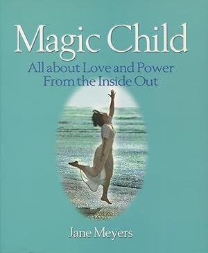 Image du vendeur pour Magic Child: All About Love and Power from the Inside Out mis en vente par Kenneth A. Himber