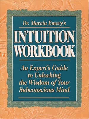 Image du vendeur pour Dr. Marcia Emery's Intuition Workbook: An Expert's Guide to Unlocking the Wisdom of Your Subconscious Mind mis en vente par Kenneth A. Himber