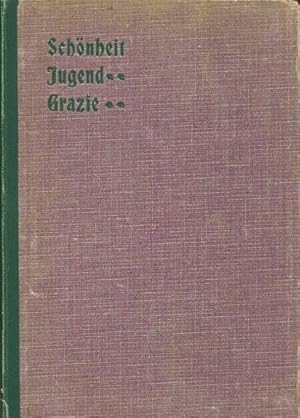 Schönheit Jugend Grazie. Der deutschen Frauenwelt gewidmet.