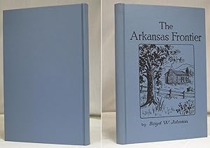 Seller image for THE ARKANSAS FRONTIER (INSCRIBED COPY) for sale by Nick Bikoff, IOBA