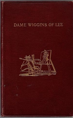 Seller image for Dame Wiggins of Lee and Her Seven Wonderful Cats : A Humorous Tale written pricipally by a Lady of Ninety, edited with additional verses by John Ruskin, with new illustrations by Kate Greenaway, for sale by Wyseby House Books