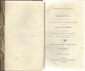 Imagen del vendedor de Portugal and Galicia, with a review of the Social and Political State of the Basque Provinces; and a few remarks on Recent Events in Spain. to which is now subjoined A Reply to the Policy of England Towards Spain. a la venta por Saintfield Antiques & Fine Books