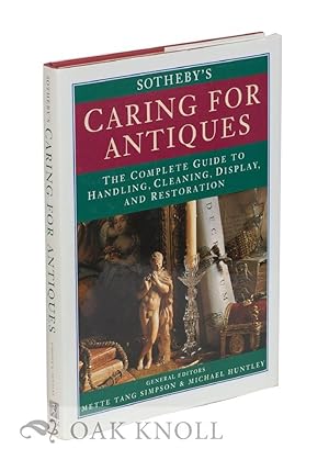Seller image for SOTHEBY'S CARING FOR ANTIQUES, THE COMPLETE GUIDE TO HANDLING, CLEANING, DISPLAY AND RESTORATION for sale by Oak Knoll Books, ABAA, ILAB