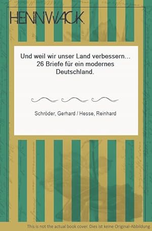 Seller image for Und weil wir unser Land verbessern. 26 Briefe fr ein modernes Deutschland. for sale by HENNWACK - Berlins grtes Antiquariat