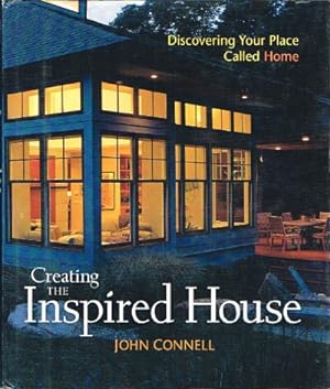 Creating the Inspired House Discovering your Place Called Home