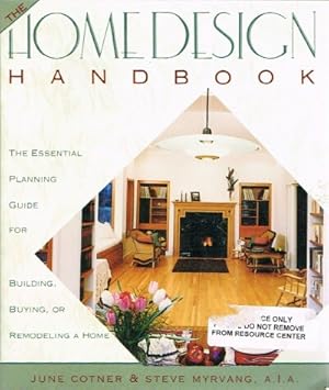 Seller image for The Home Design Handbook The Essentiel Planning Guide for Building, Buying, or Remodeling a Home for sale by Round Table Books, LLC