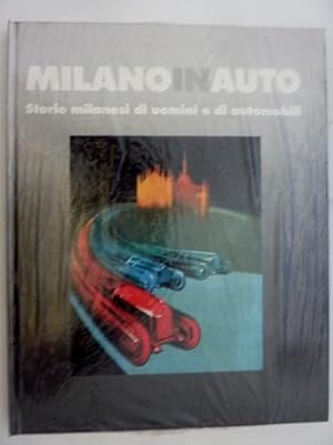 Imagen del vendedor de MILANO IN AUTO Storie milanesi di uomini ed automobili" a la venta por Historia, Regnum et Nobilia