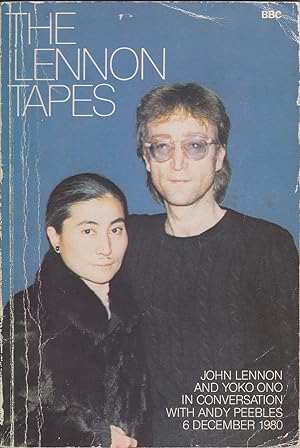 Seller image for The Lennon Tapes: John Lennon and Yoko Ono in Conversation with Andy Peebles 6 December 1980 for sale by Mr Pickwick's Fine Old Books