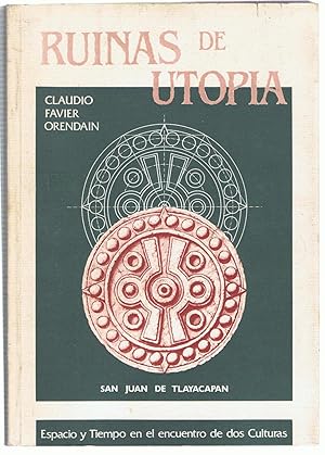 Imagen del vendedor de RUINAS DE UTOPA. San Juan de Tlayacapan  Espacio y tiempo en el encuentro de dos culturas - a la venta por Librera Torren de Rueda