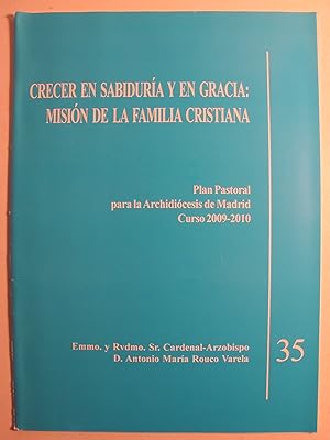 Imagen del vendedor de Crecer en sabidura y en gracia: misin de la familia cristiana. Plan Pastoral para la Archidicesis de Madrid. Curso 2009-2010 a la venta por Librera Antonio Azorn