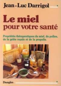 Le Miel Pour Votre Sante Tous Les Produits De La Ruche Au Service De La Sante- Proprietes Therape...