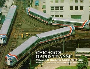 Seller image for Chicago's Rapid Transit. Volume Ii: Rolling Stock, 1947-1976. Bulletin 115 Of Central Electric Railfans' Association. for sale by Janet & Henry Hurley
