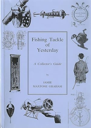Seller image for FISHING TACKLE OF YESTERDAY: A COLLECTOR'S GUIDE. By Jamie Maxtone Graham. for sale by Coch-y-Bonddu Books Ltd