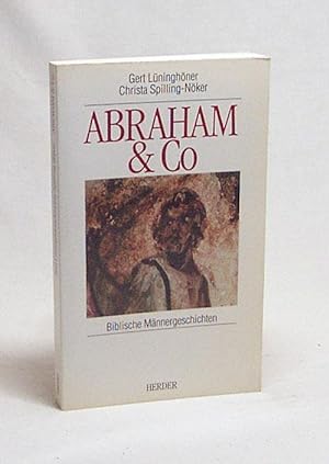 Seller image for Abraham & Co : biblische Mnnergeschichten / Gert Lninghner ; Christa Spilling-Nker for sale by Versandantiquariat Buchegger