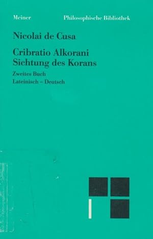 Imagen del vendedor de Sichtung des Korans, B., Zweites Buch / Nikolaus von Kues; im Auftrage der Heidelberger Akademie der Wissenschaften hrsg. von Ernst Hoffmann .; Schriften des Nikolaus von Cues in deutscher bersetzung, 20,b; Philosophische Bibliothek a la venta por Licus Media