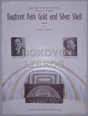 Bayfront Park Gold and Silver Shell -March- (Respectfully dedicated to his honor The Mayor Willia...