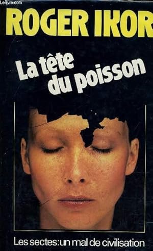 Imagen del vendedor de LA TETE DU POISSON - LES SECTES : UN MAL DE CIVILISATION. a la venta por Le-Livre