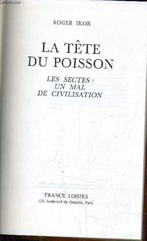 Imagen del vendedor de LA TETE DU POISSON - LES SECTES : UN MAL DE CIVILISATION. a la venta por Le-Livre