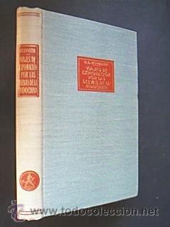 Seller image for VIAJES DE EXPLORACIN POR LAS SELVAS DE LA INDOCHINA, Los ?Espritus de las Hojas amarillas. BERNATZIK, Huho Adolf en colaboracin de Emy Berrnatzik. Versin de Francisco Payarols. Editorial Labor 1965. 3 reimpresin de la 1 edicin. 271 pp. con lminas plena pgina y un mapa. Tamao cuarta. Tapa dura forrada en tela verde claro con tejuelo granate y caracteres dorados. Buen estado. for sale by Librera Anticuaria Ftima