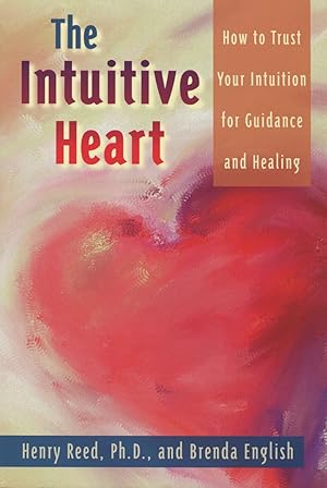 Seller image for The Intuitive Heart: How to Trust Your Intuition for Guidance and Healing for sale by Kenneth A. Himber