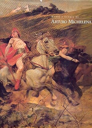 GENIO Y GLORIA DE ARTURO MICHELENA 1863 - 1898. En el Centenario de su muerte. Galería de Arte Na...