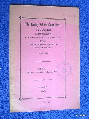 Immagine del venditore per The Bombay Schools Committee's Proposals for Introducing Free & Compulsory Primary Education in the A to E Wards of City and Island of Bombay, March 1926. venduto da Tony Hutchinson