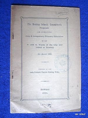 Immagine del venditore per The Bombay Schools Committee's Proposals for Introducing Free & Compulsory Primary Education in the F & G Wards of City and Island of Bombay, March 1923. venduto da Tony Hutchinson