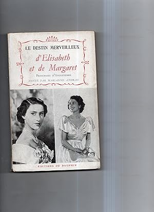 LE DESTIN MERVEILLEUX D'ELISABETH ET DE MARGARET PRINCESSES D' ANGLETERRE.