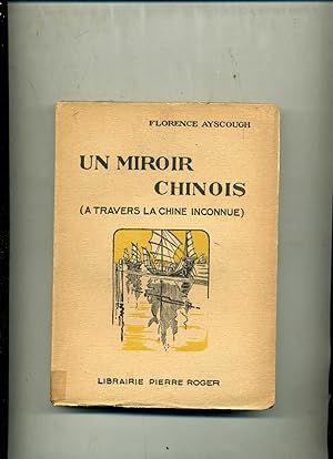 UN MIROIR CHINOIS. Traduit de l'anglais par Maurice Thiéry . 8 planches hors texte et 1 carte .