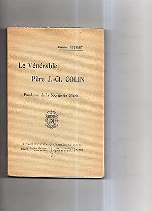 Bild des Verkufers fr LE VENERABLE PERE J.-Cl. COLIN, Fondateur de la Socit de Marie (1790-1875). zum Verkauf von Librairie CLERC
