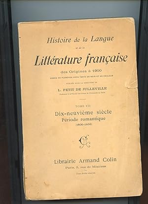 Bild des Verkufers fr HISTOIRE DE LA LANGUE ET DE LA LITTRATURE FRANAISE. TOME VII . Dix-Neuvime sicle, Priode Romantique (1800-1850). zum Verkauf von Librairie CLERC