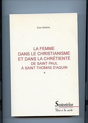 LA FEMME DANS LE CHRISTIANISME ET DANS LA CHRETIENTE DE SAINT PAUL A SAINT THOMAS D'AQUIN. Thèse ...